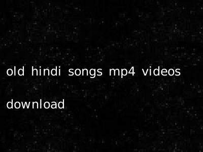 old hindi songs mp4 videos download