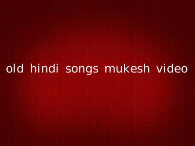 old hindi songs mukesh video