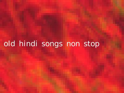 old hindi songs non stop