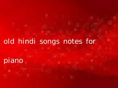 old hindi songs notes for piano