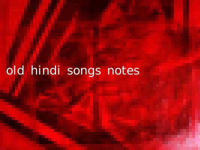 old hindi songs notes