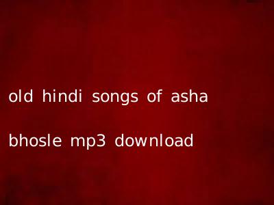 old hindi songs of asha bhosle mp3 download