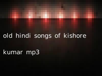 old hindi songs of kishore kumar mp3