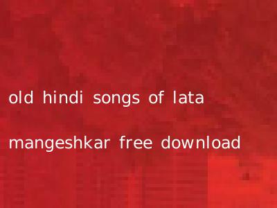 old hindi songs of lata mangeshkar free download