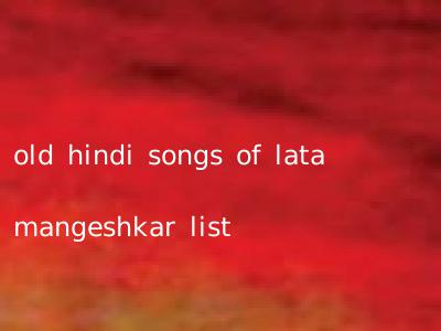 old hindi songs of lata mangeshkar list