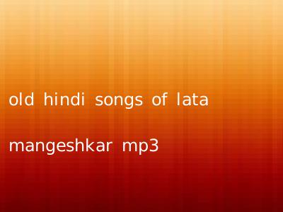old hindi songs of lata mangeshkar mp3