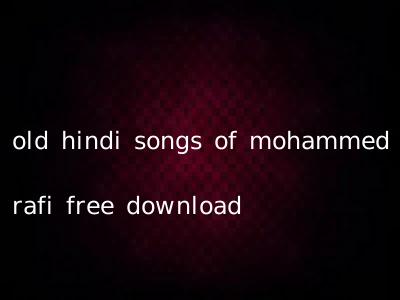 old hindi songs of mohammed rafi free download