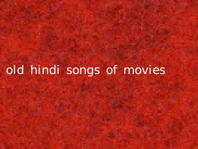 old hindi songs of movies