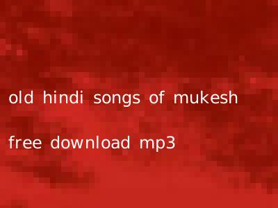 old hindi songs of mukesh free download mp3