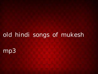 old hindi songs of mukesh mp3