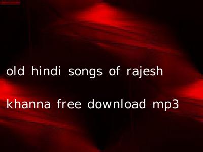 old hindi songs of rajesh khanna free download mp3