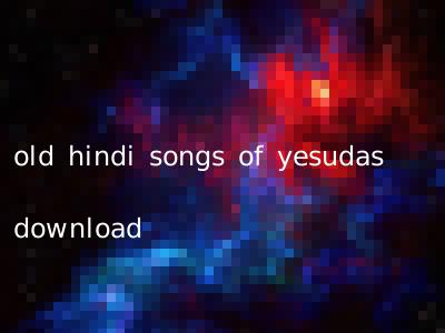old hindi songs of yesudas download
