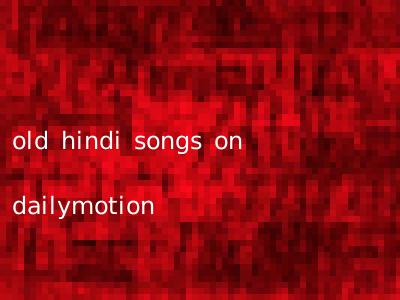 old hindi songs on dailymotion