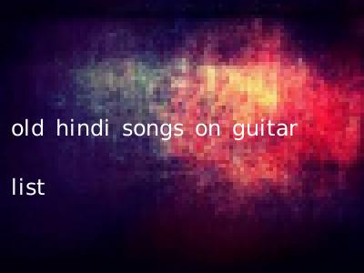 old hindi songs on guitar list