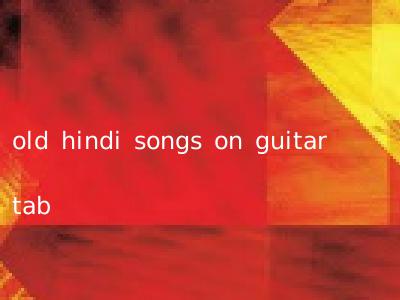 old hindi songs on guitar tab