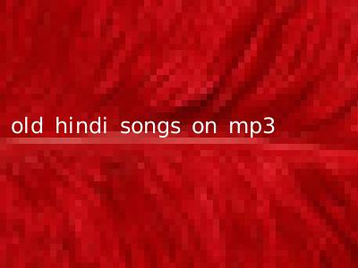 old hindi songs on mp3