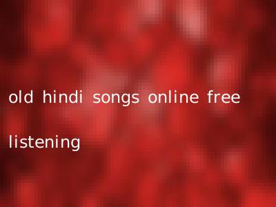 old hindi songs online free listening