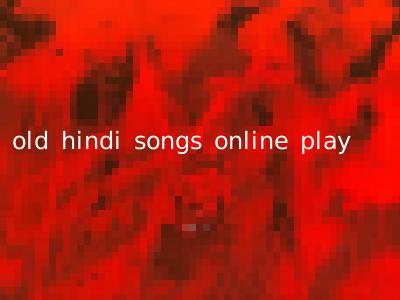 old hindi songs online play