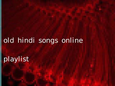 old hindi songs online playlist