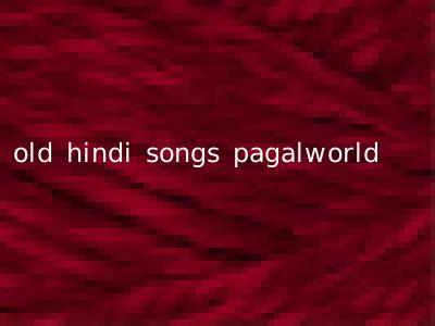 old hindi songs pagalworld
