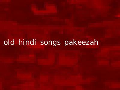 old hindi songs pakeezah