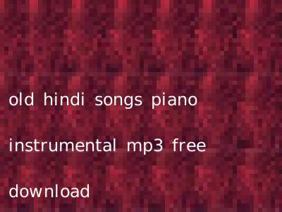 old hindi songs piano instrumental mp3 free download