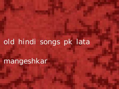 old hindi songs pk lata mangeshkar