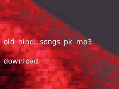 old hindi songs pk mp3 download