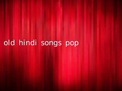 old hindi songs pop