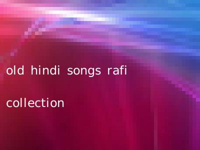 old hindi songs rafi collection