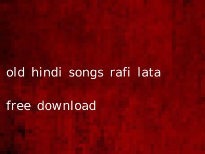 old hindi songs rafi lata free download