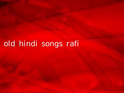 old hindi songs rafi