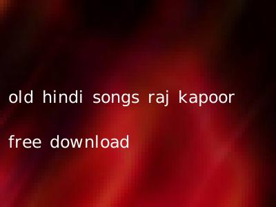 old hindi songs raj kapoor free download