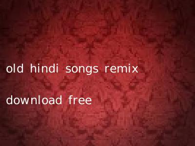 old hindi songs remix download free