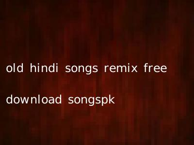 old hindi songs remix free download songspk