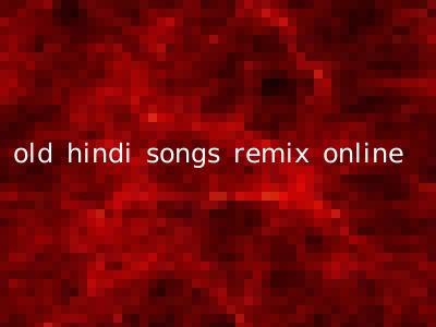 old hindi songs remix online