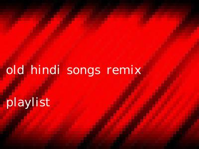 old hindi songs remix playlist