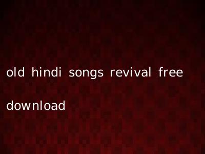 old hindi songs revival free download