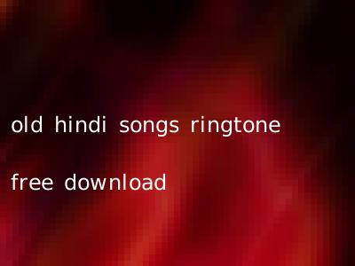 old hindi songs ringtone free download
