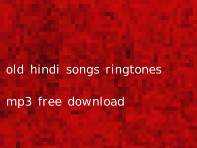 old hindi songs ringtones mp3 free download