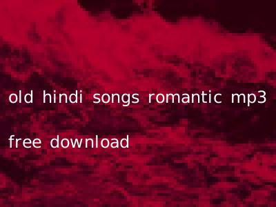 old hindi songs romantic mp3 free download