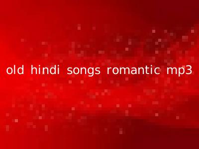 old hindi songs romantic mp3