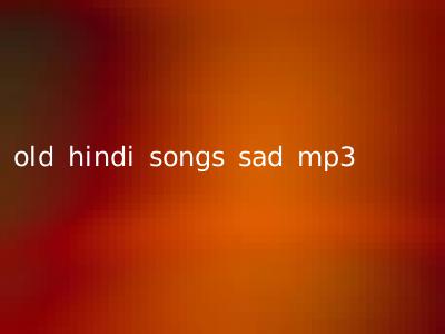 old hindi songs sad mp3