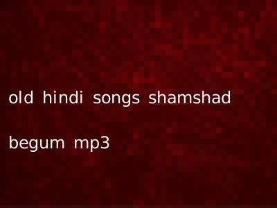 old hindi songs shamshad begum mp3
