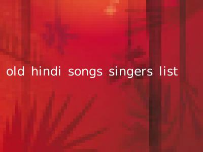 old hindi songs singers list