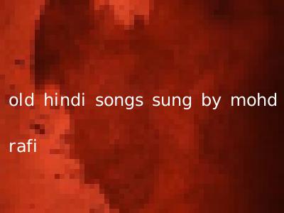 old hindi songs sung by mohd rafi