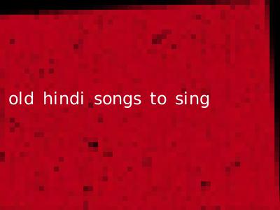 old hindi songs to sing