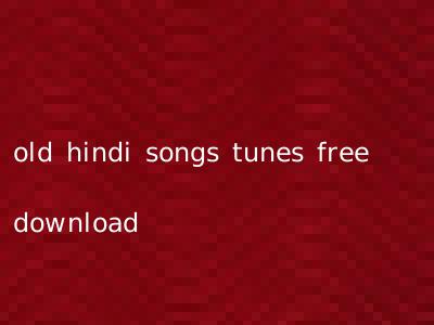 old hindi songs tunes free download
