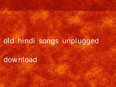 old hindi songs unplugged download