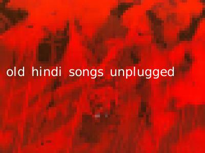 old hindi songs unplugged